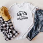 Not a Dad Bod Father Figure Shirt - Salt and Light Boutique