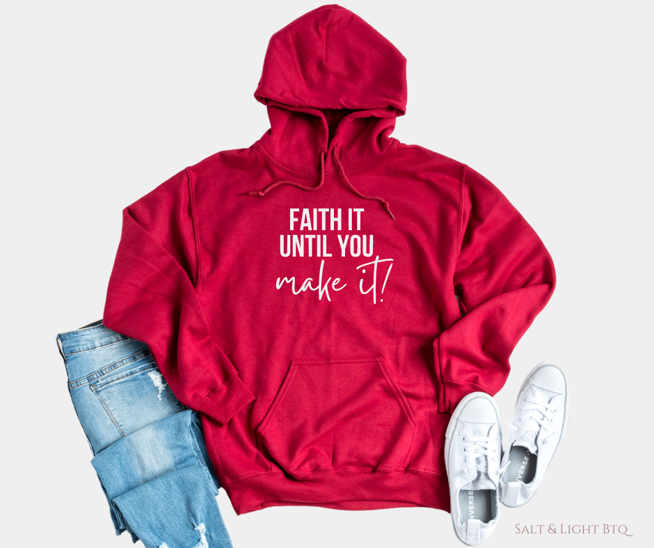 Faith until you make it Hoodie - Salt and Light Boutique