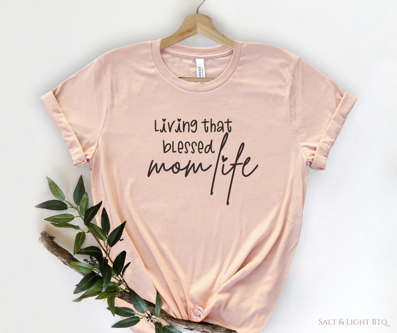Blessed Mom Life Apparel: Christian Mom Shirts - Salt & Light Boutique