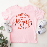 Forget Cupid Jesus Loves Me Kids Shirt