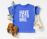 Have Faith Bro Toddler Boy Christian Shirt | Salt & Light Boutique