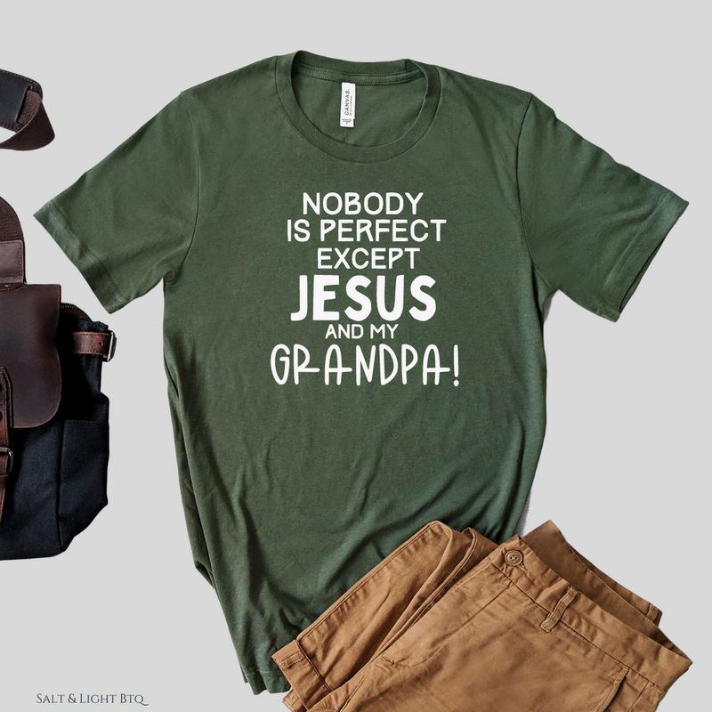 Nobody is perfect: Only Jesus & my Grandpa | Grandpa Shirt - Salt and Light Boutique