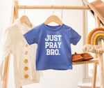 Just Pray Bro Cool Toddler Boy Christian Shirt: Salt & Light Boutique