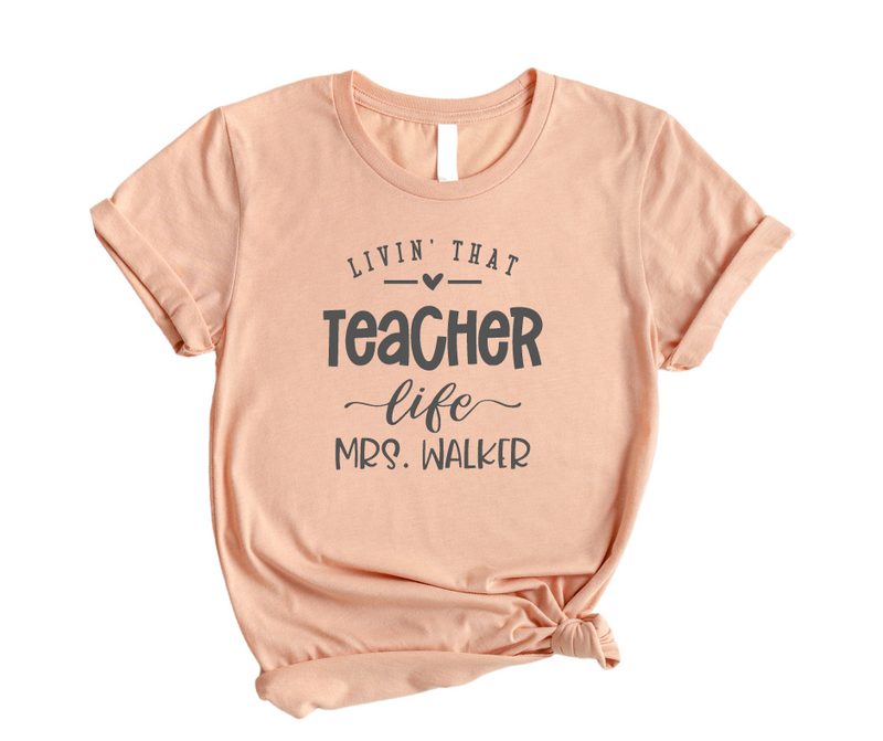 Living That TeacherLife Teacher Shirts - CUSTOM