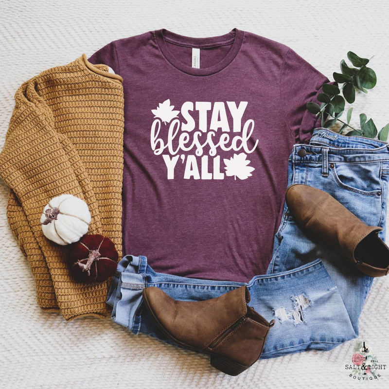 STAY BLESSED Y'ALL UNISEX SHIRT - Salt and Light Boutique