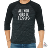 ALL YOU NEED IS JESUS MEN'S BASEBALL T-SHIRT - Salt and Light Boutique