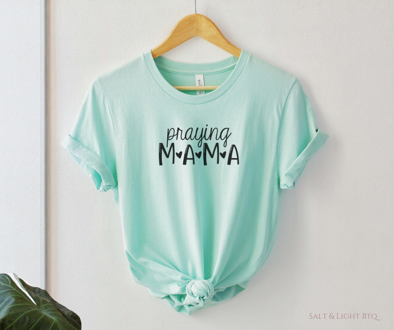 Praying Mama Shirt | Christian Mom Apparel: Salt and Light Boutique