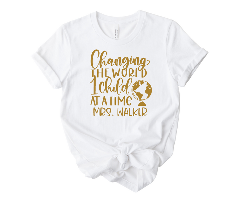 Changing the World One Child at a Time Teacher Shirt - CUSTOM