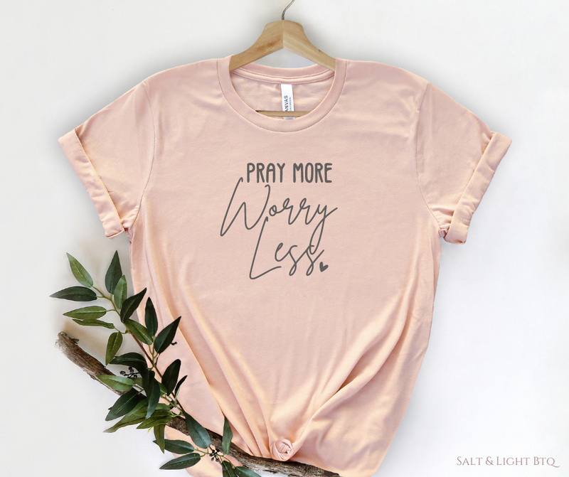 Pray More Worry Less Women Christian T shirt - Salt and Light Boutique