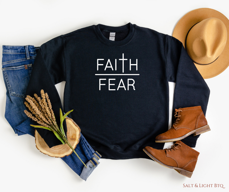 Faith over Fear Sweatshirt - Salt and Light Boutique