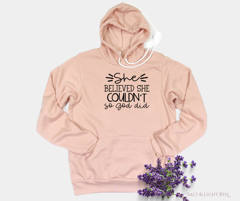 She believe she couldn't so God Did Hoodie - Salt and Light Boutique