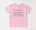 Be someone's sunshine - Kids Tee