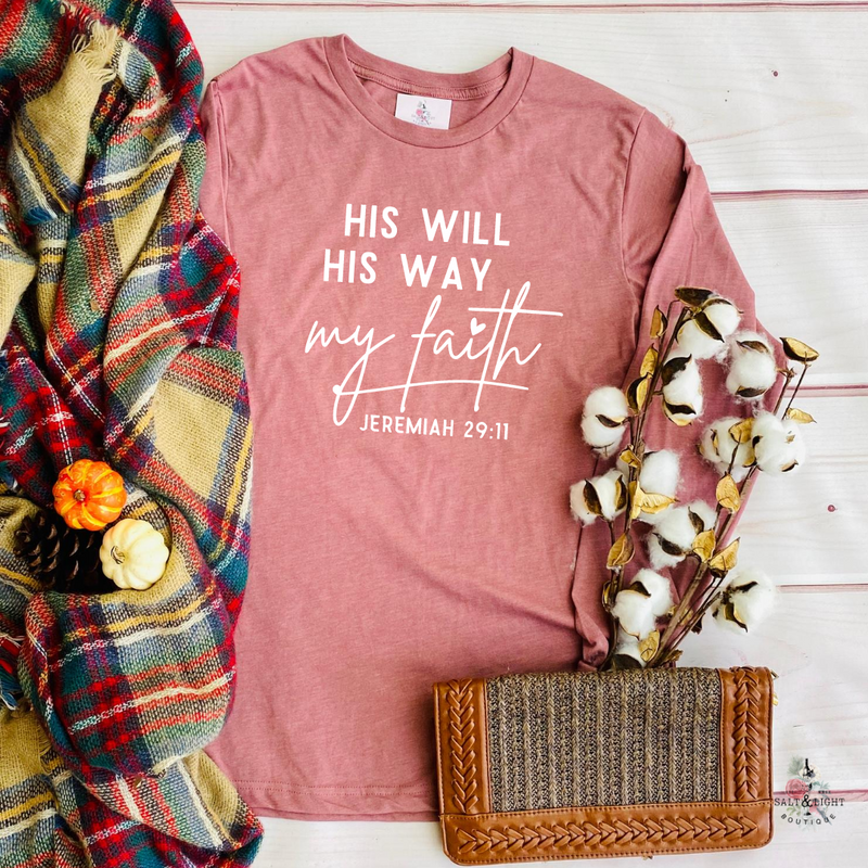 HIS WILL HIS WAY MY FAITH JEREMIAH 29:11 FALL LONG SLEEVE T SHIRT - Salt and Light Boutique