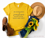 Be Someone's Sunshine when their skies are grey - ADULT TEE