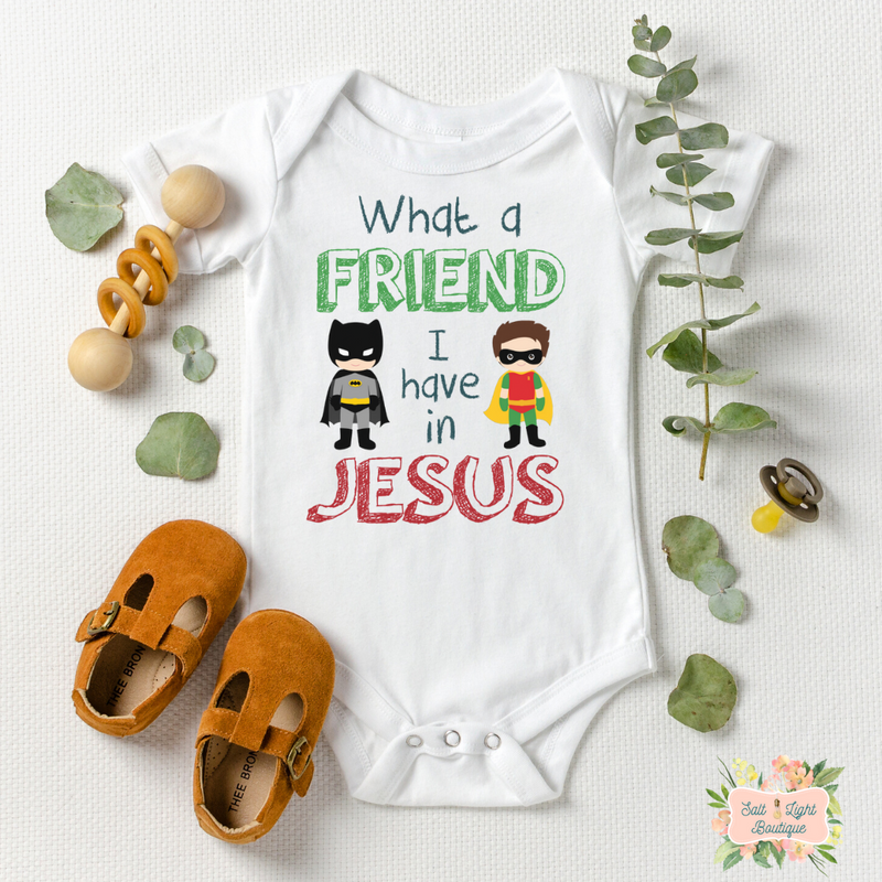 WHAT A FRIEND I HAVE IN JESUS SUPER HERO INFANT + TODDLER SHIRT | SUPER KIDDOS COLLECTION - Salt and Light Boutique