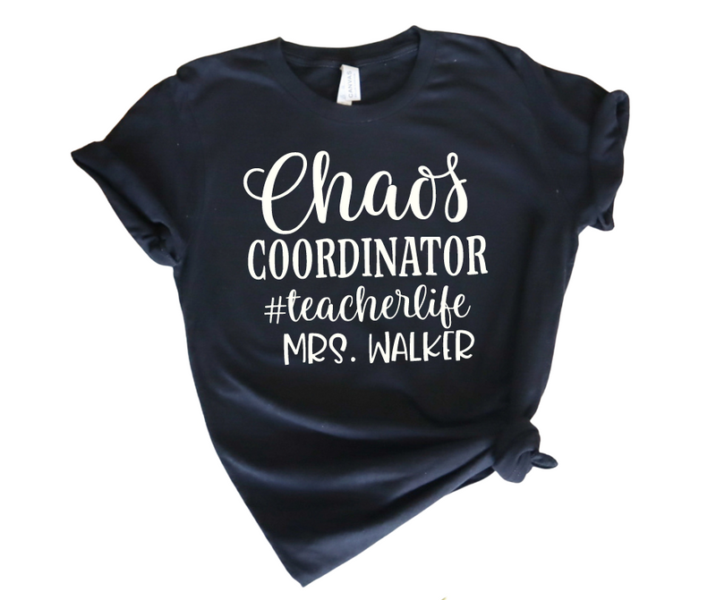Chaos Coordinator Teacher Shirt - CUSTOM
