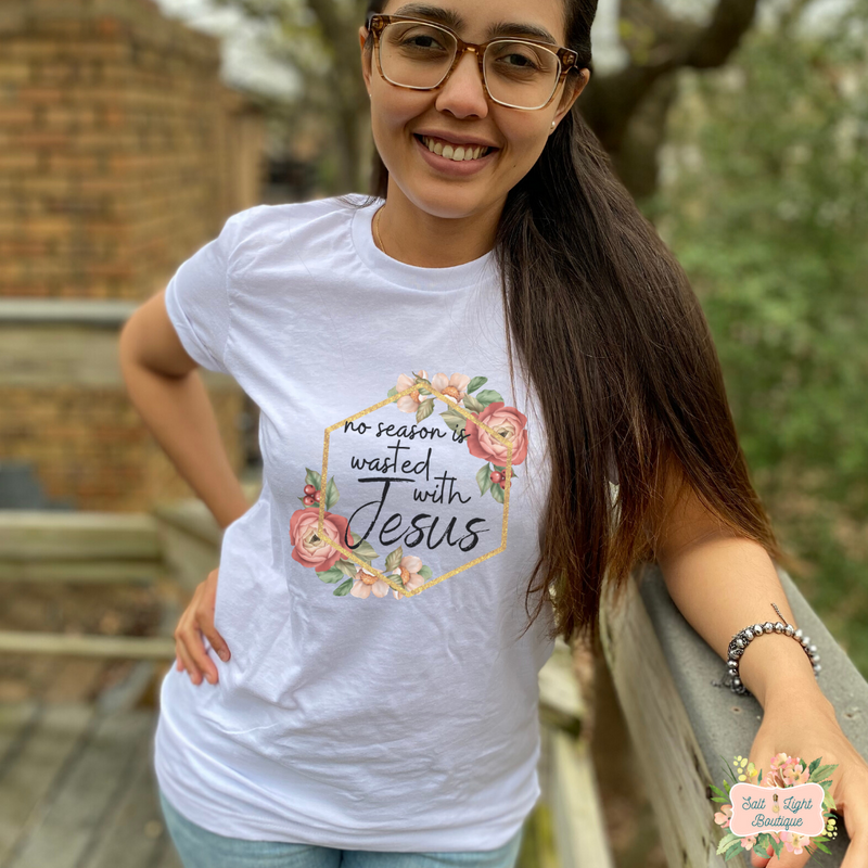 NO SEASON IS WASTED WITH JESUS SHORT SLEEVE WOMEN'S T-SHIRT | UNISEX CUT - Salt and Light Boutique